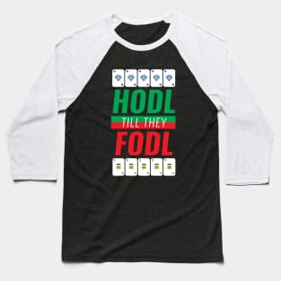 Hodl Till They Fodl Red And Green Baseball T-Shirt